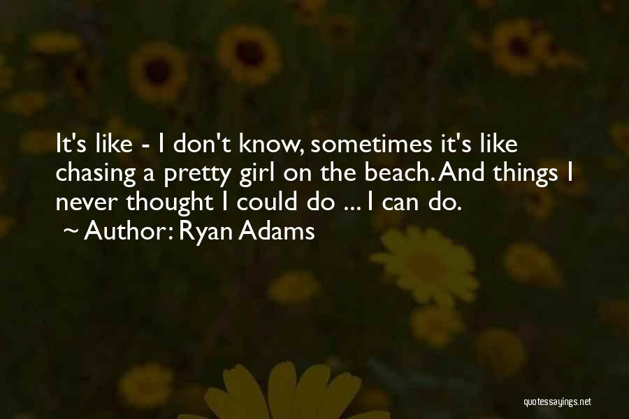 Pretty Girl Quotes By Ryan Adams