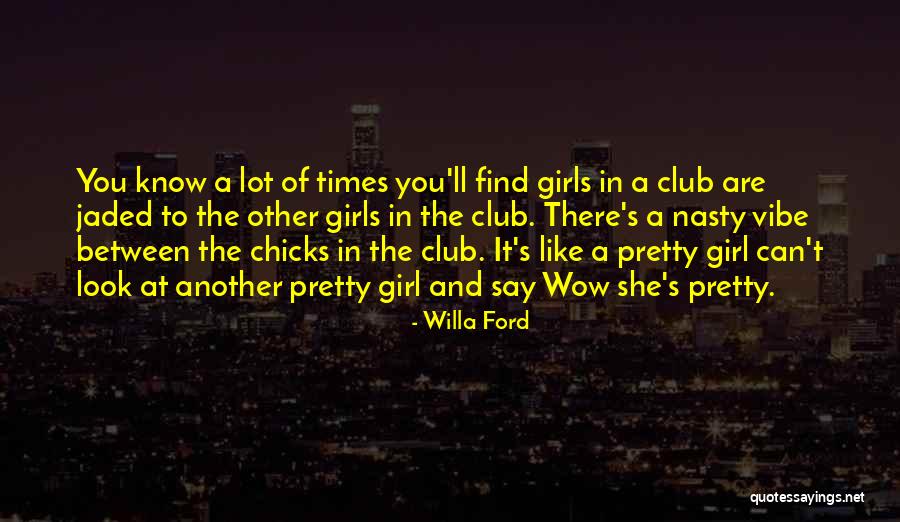 Pretty Girl Quotes By Willa Ford Pretty Girl Quotes By Willa Ford