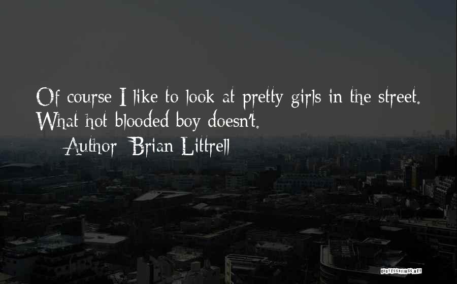 Pretty Girls Quotes By Brian Littrell