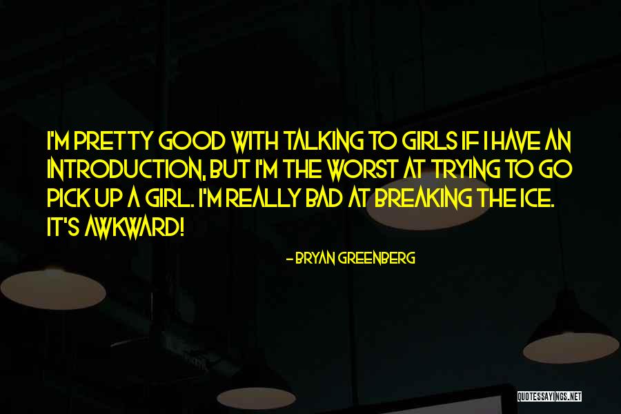 Pretty Girls Quotes By Bryan Greenberg