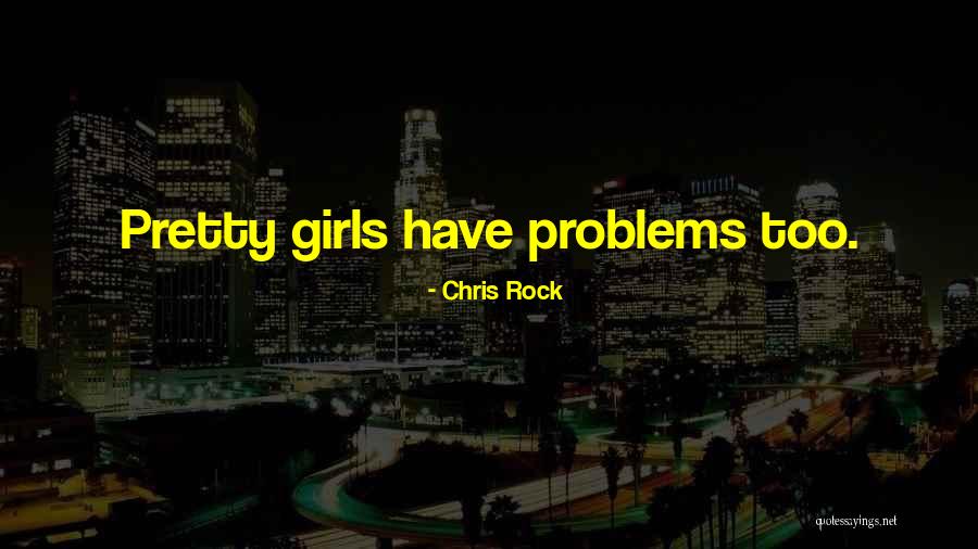 Pretty Girls Quotes By Chris Rock