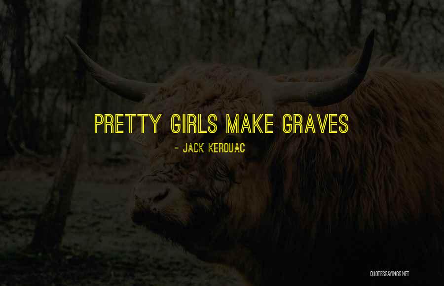 Pretty Girls Quotes By Jack Kerouac