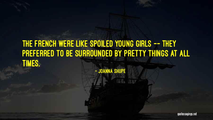 Pretty Girls Quotes By Joanna Shupe