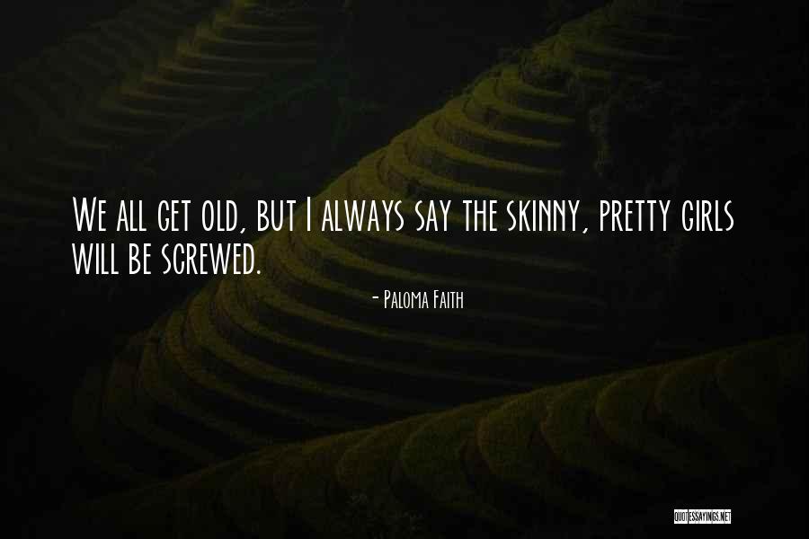 Pretty Girls Quotes By Paloma Faith