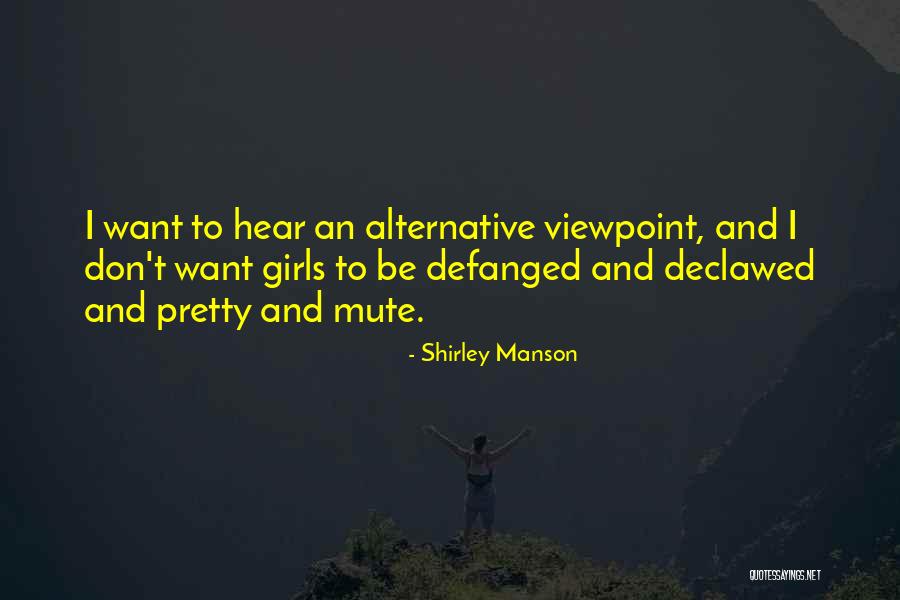 Pretty Girls Quotes By Shirley Manson