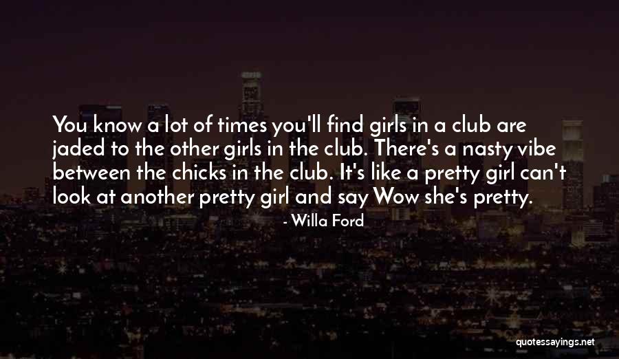 Pretty Girls Quotes By Willa Ford