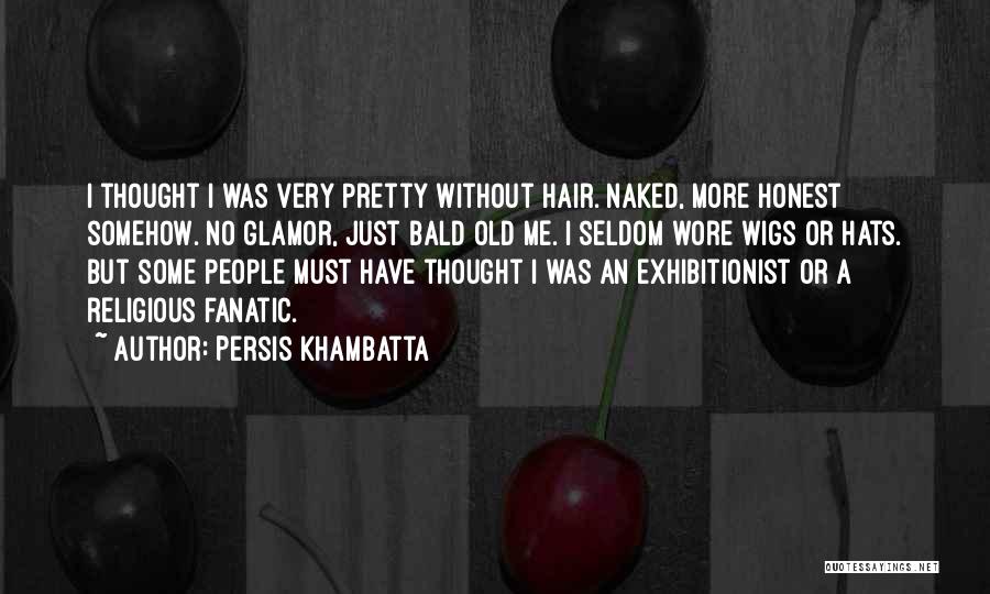 Pretty Hair Quotes By Persis Khambatta