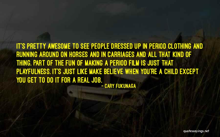 Pretty Horses Quotes By Cary Fukunaga