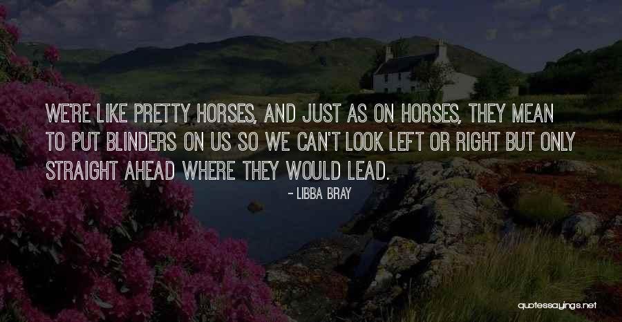 Pretty Horses Quotes By Libba Bray