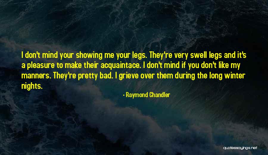 Pretty Legs Quotes By Raymond Chandler