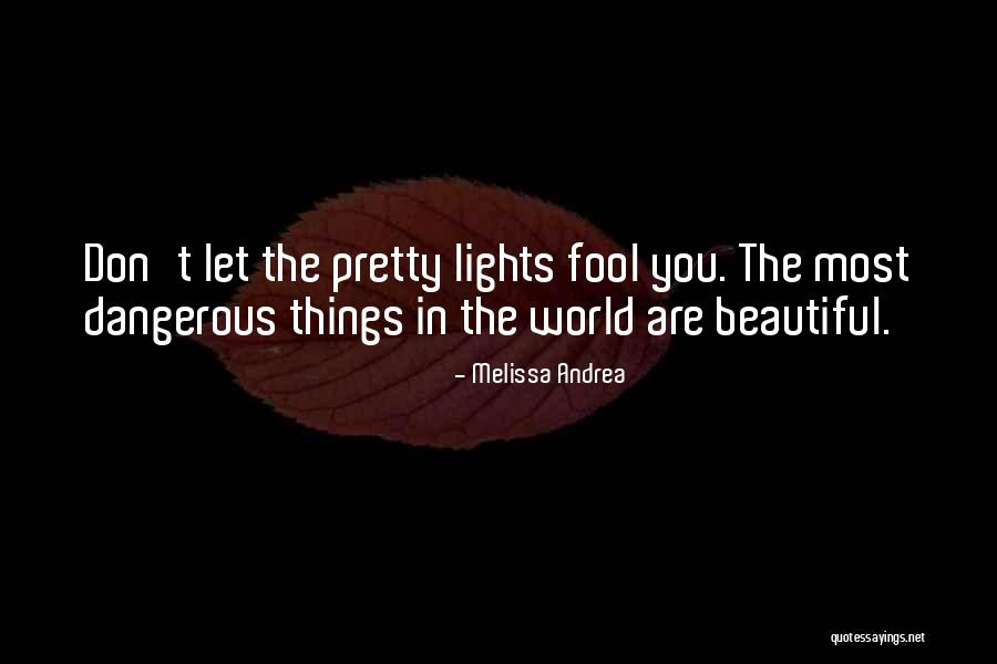 Pretty Lights Quotes By Melissa Andrea Pretty Lights Quotes By Melissa Andrea