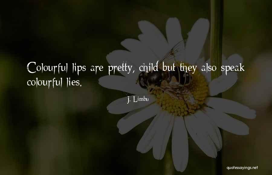 Pretty Lips Quotes By J. Limbu