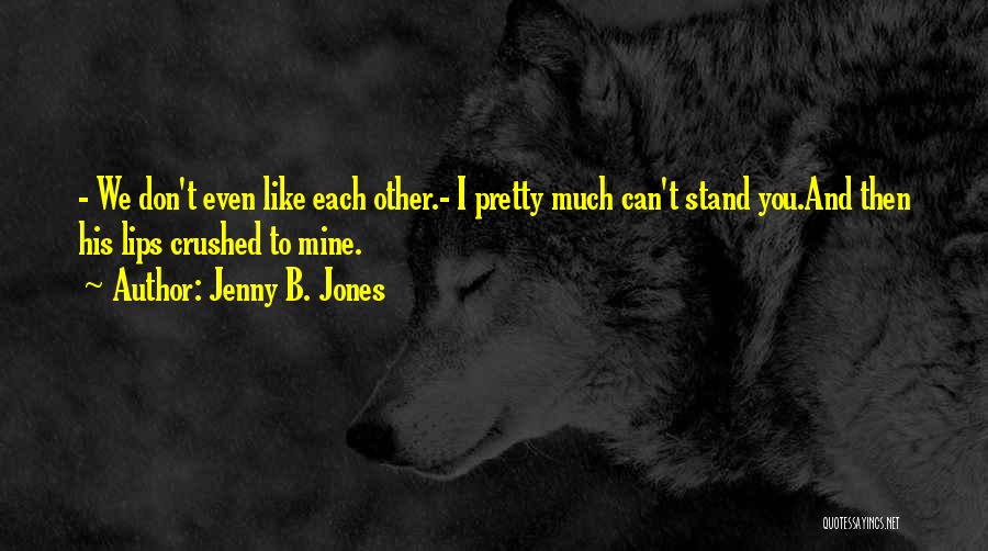 Pretty Lips Quotes By Jenny B. Jones