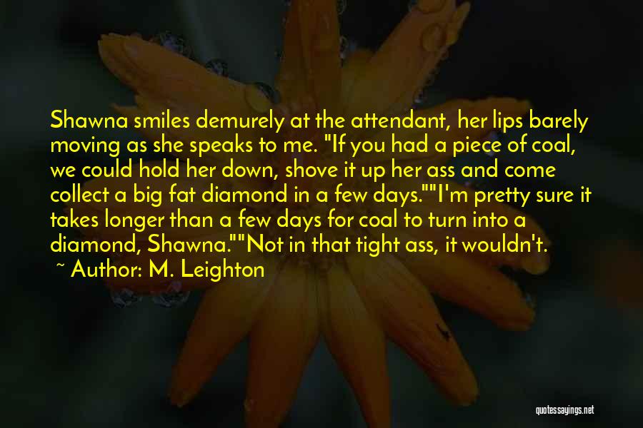 Pretty Lips Quotes By M. Leighton