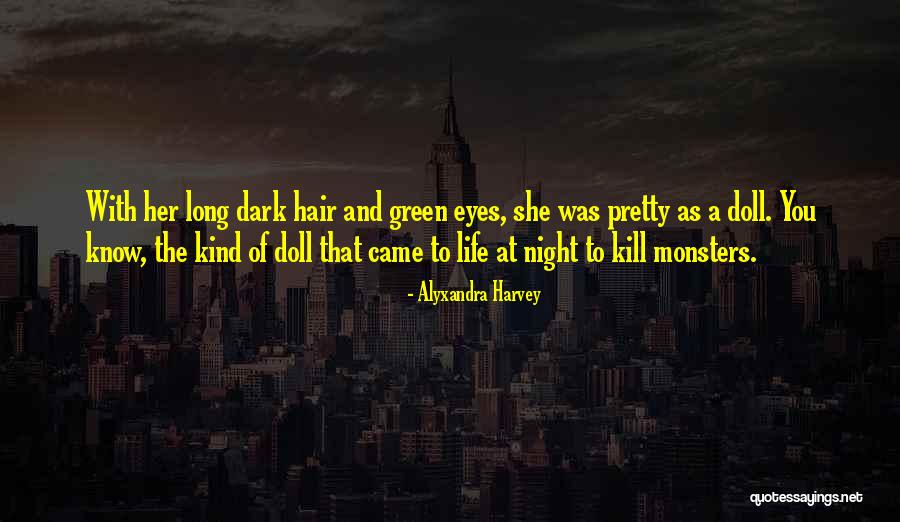 Pretty Monsters Quotes By Alyxandra Harvey Pretty Monsters Quotes By Alyxandra Harvey