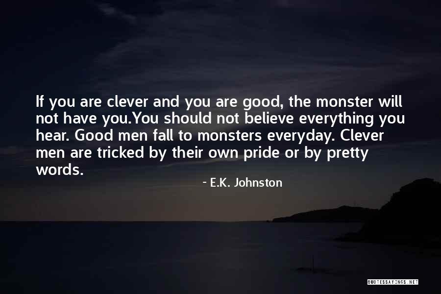 Pretty Monsters Quotes By E.K. Johnston Pretty Monsters Quotes By E.K. Johnston