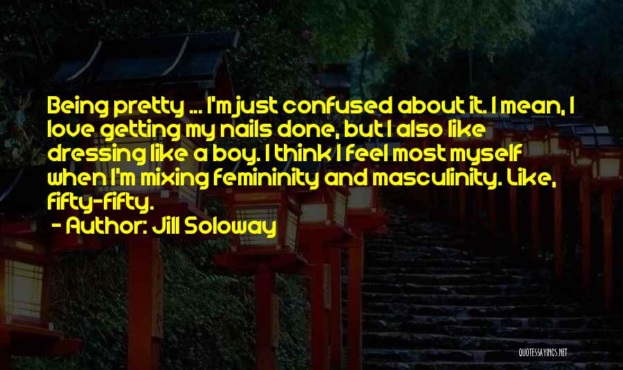 Pretty Nails Quotes By Jill Soloway