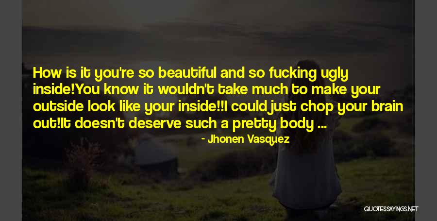 Pretty On The Outside And Ugly On The Inside Quotes By Jhonen Vasquez Pretty On The Outside And Ugly On The Inside Quotes By Jhonen Vasquez