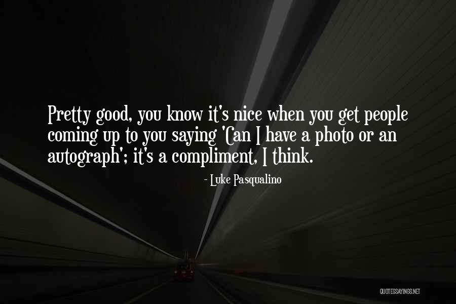 Pretty Photo Quotes By Luke Pasqualino Pretty Photo Quotes By Luke Pasqualino