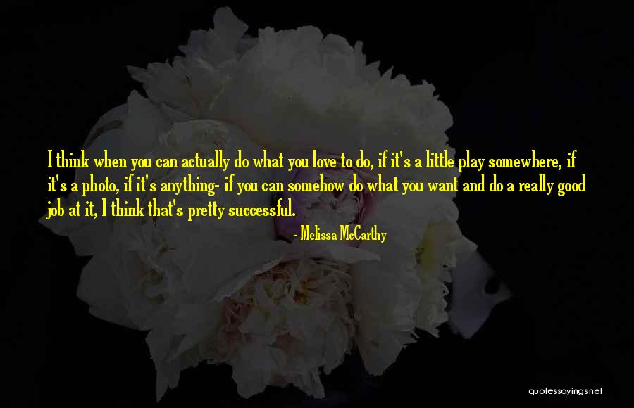 Pretty Photo Quotes By Melissa McCarthy