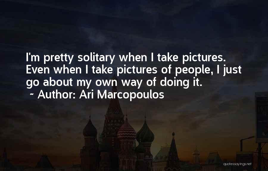 Pretty Pictures Quotes By Ari Marcopoulos