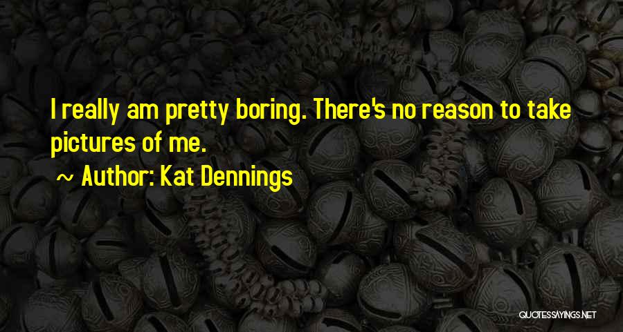 Pretty Pictures Quotes By Kat Dennings