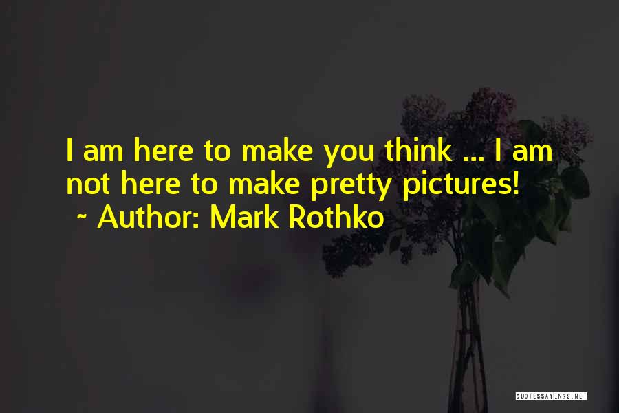 Pretty Pictures Quotes By Mark Rothko