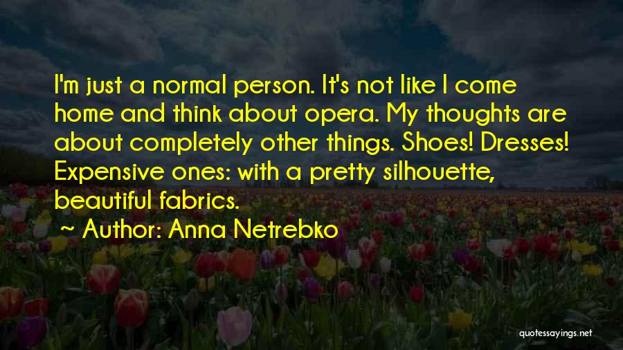 Pretty Pretty Dresses Quotes By Anna Netrebko