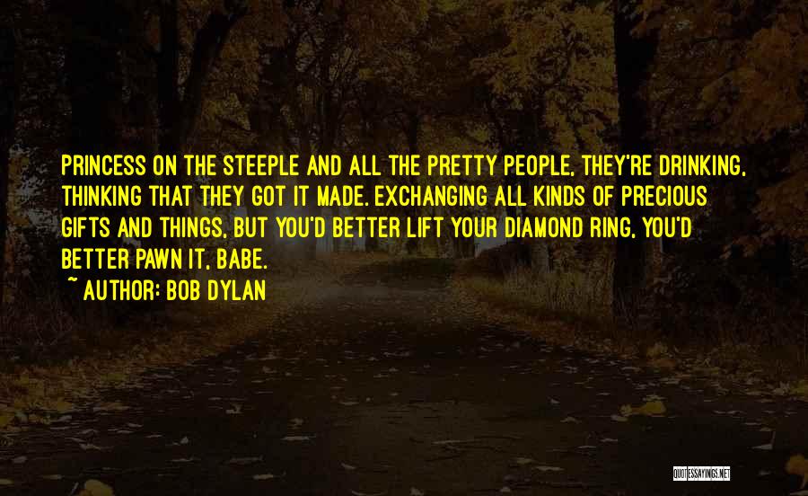 Pretty Pretty Princess Quotes By Bob Dylan