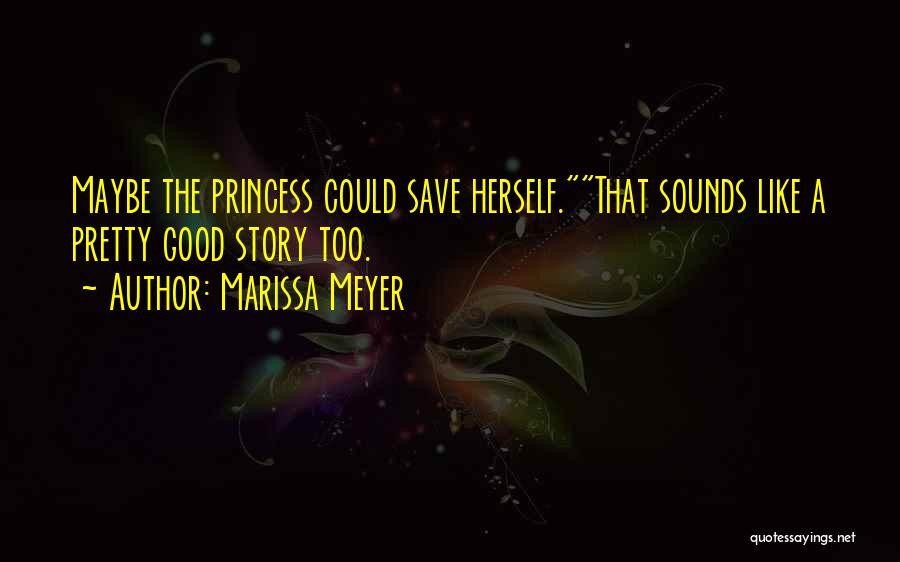 Pretty Pretty Princess Quotes By Marissa Meyer