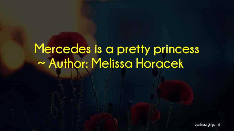 Pretty Pretty Princess Quotes By Melissa Horacek