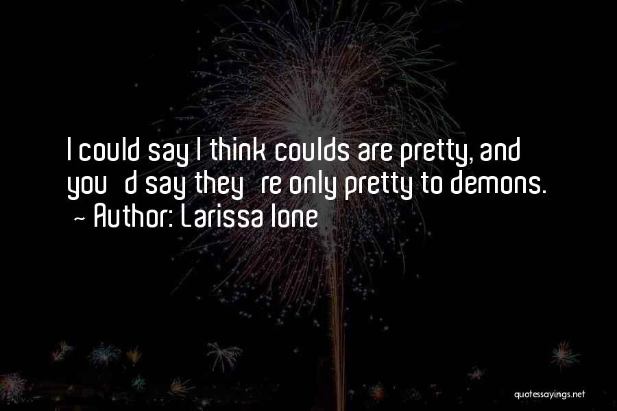 Pretty Quotes By Larissa Ione