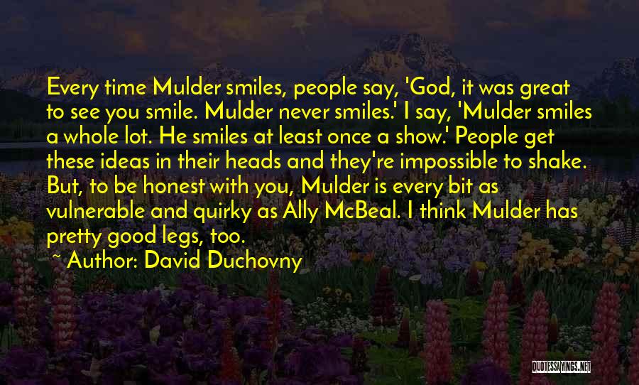 Pretty Smiles Quotes By David Duchovny