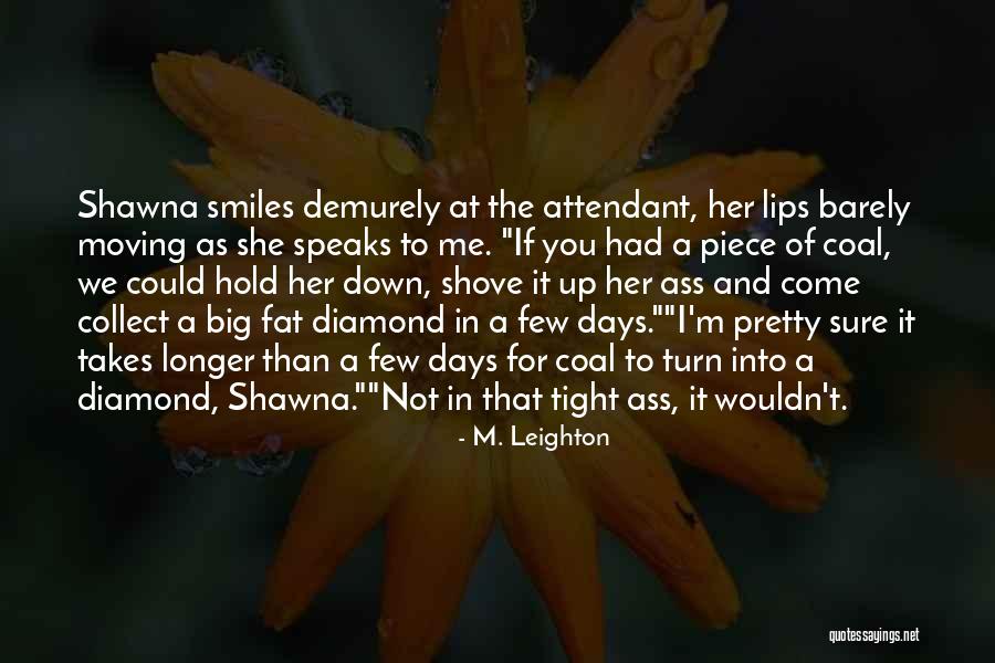 Pretty Smiles Quotes By M. Leighton Pretty Smiles Quotes By M. Leighton
