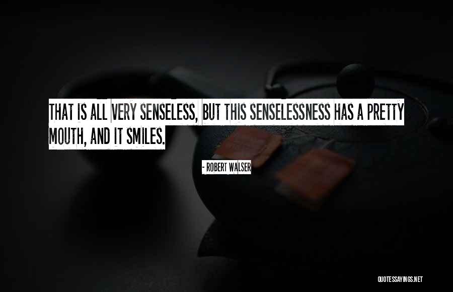 Pretty Smiles Quotes By Robert Walser Pretty Smiles Quotes By Robert Walser