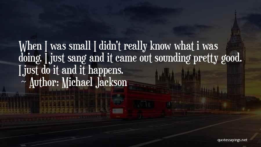 Pretty Sounding Quotes By Michael Jackson