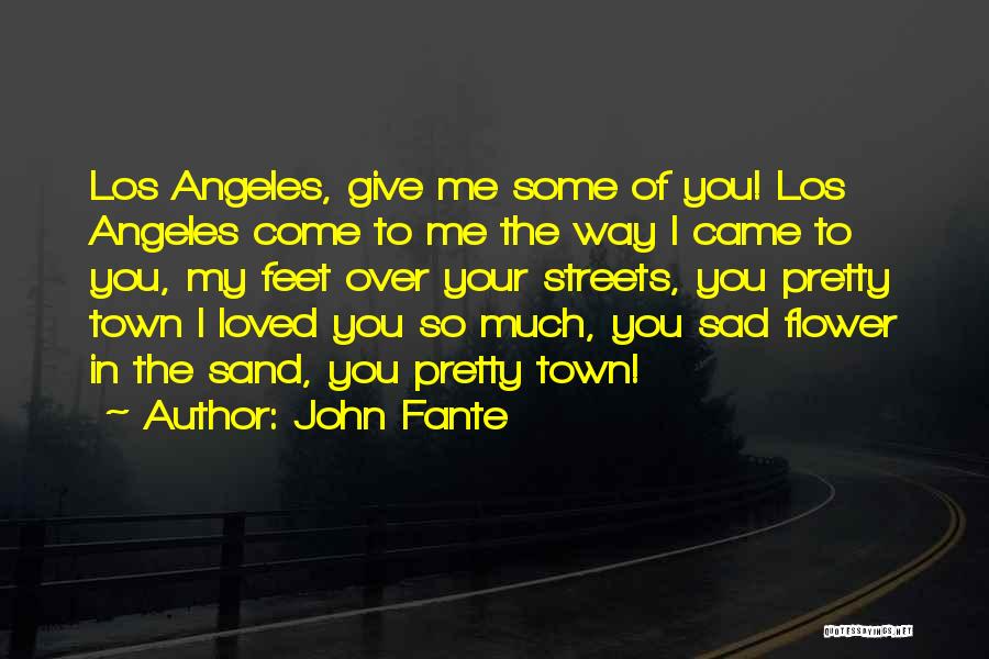 Pretty Streets Quotes By John Fante