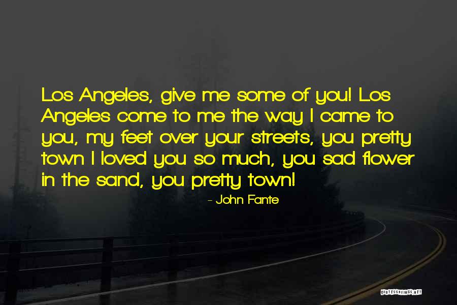 Pretty Streets Quotes By John Fante Pretty Streets Quotes By John Fante