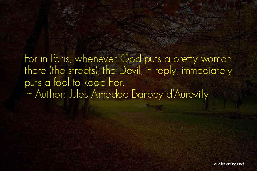 Pretty Streets Quotes By Jules Amedee Barbey D'Aurevilly