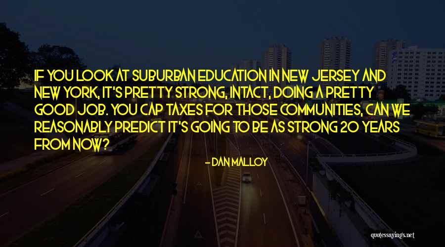 Pretty Strong Quotes By Dan Malloy Pretty Strong Quotes By Dan Malloy