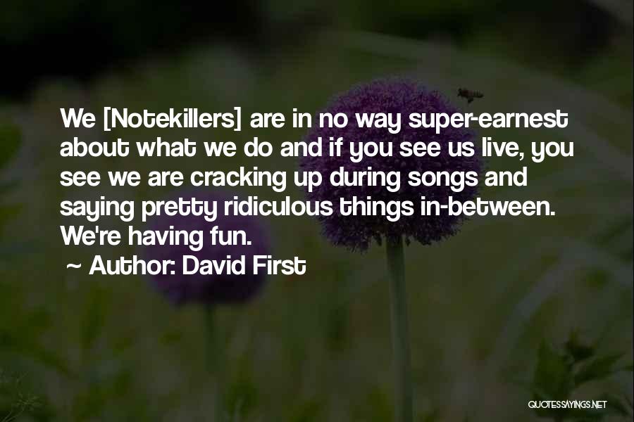 Pretty Things Quotes By David First