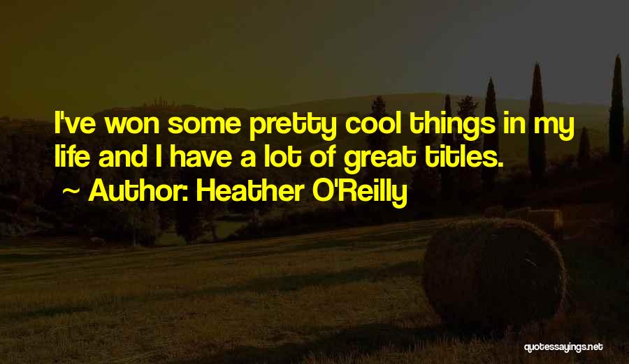 Pretty Things Quotes By Heather O'Reilly