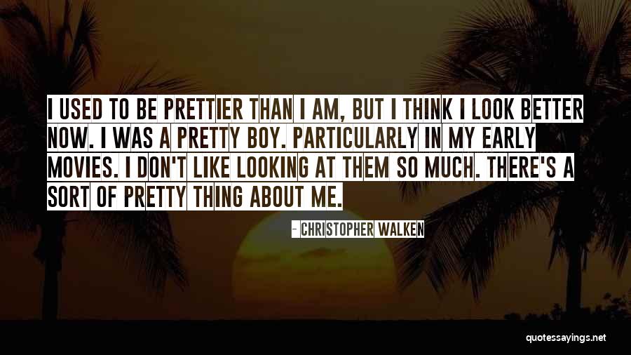 Pretty To Look At Quotes By Christopher Walken