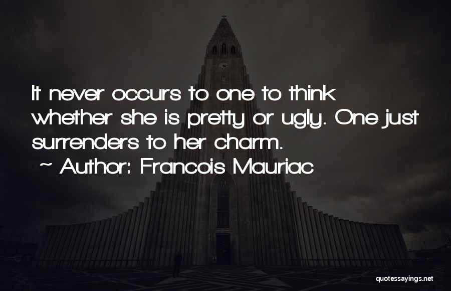 Pretty Vs Ugly Quotes By Francois Mauriac