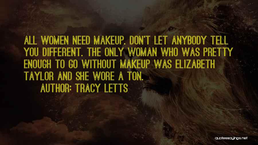 Pretty Without Makeup Quotes By Tracy Letts