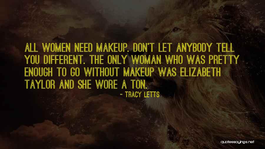 Pretty Without Makeup Quotes By Tracy Letts