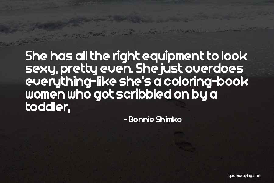 Pretty Women Quotes By Bonnie Shimko Pretty Women Quotes By Bonnie Shimko