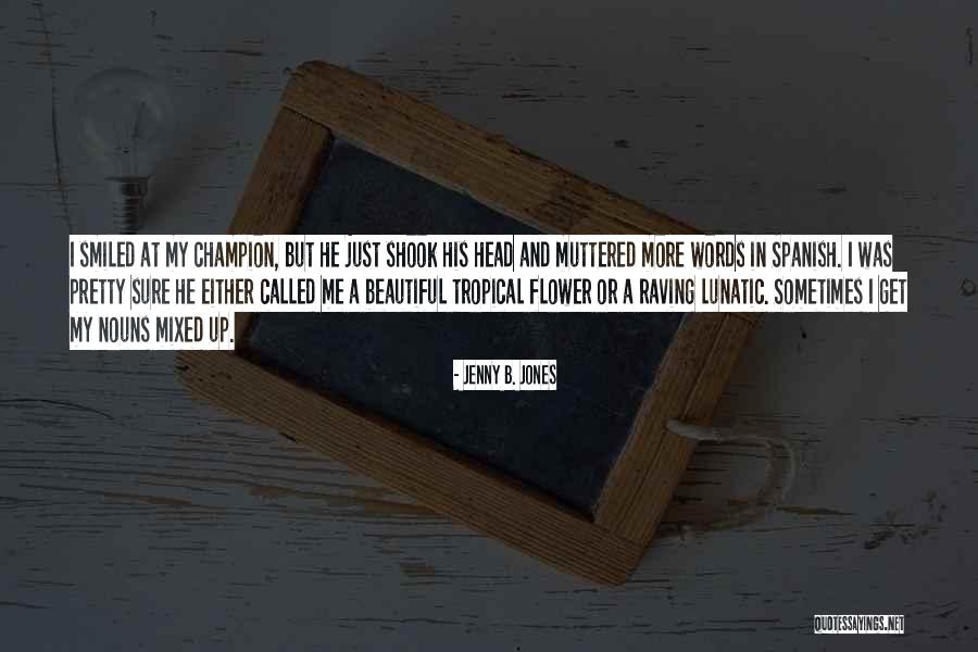 Pretty Words Quotes By Jenny B. Jones Pretty Words Quotes By Jenny B. Jones