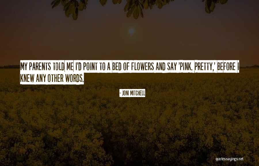 Pretty Words Quotes By Joni Mitchell Pretty Words Quotes By Joni Mitchell