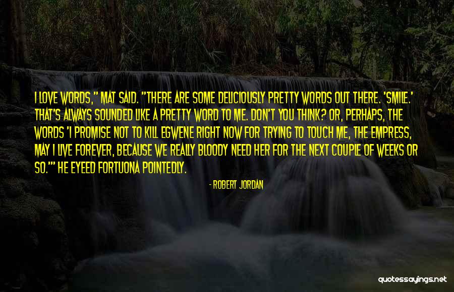 Pretty Words Quotes By Robert Jordan Pretty Words Quotes By Robert Jordan